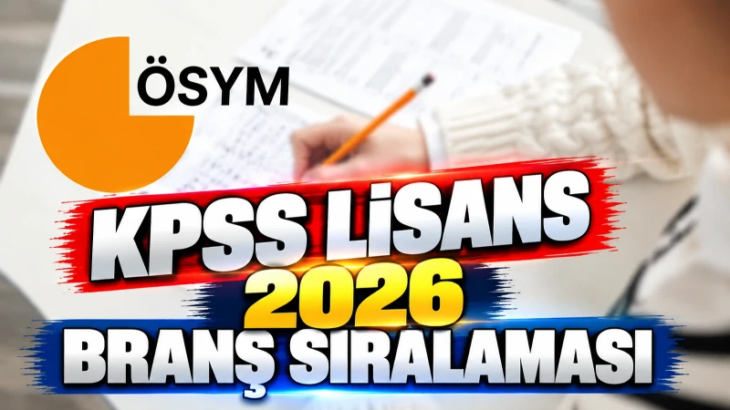 KPSS BRANŞ SIRALAMASI NE ZAMAN AÇIKLANIR 2026? Branş Bazında Sıralamalar Açıklandı Mı?